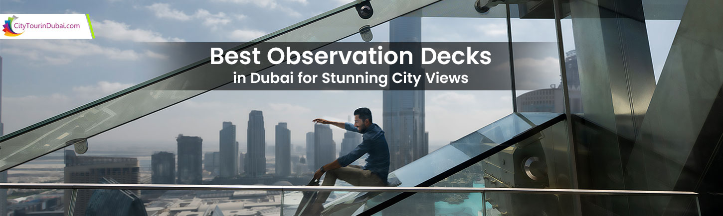 Top Observation Decks in Dubai with Amazing Views